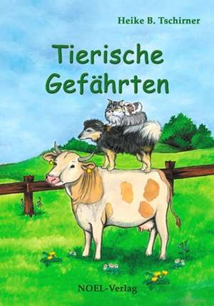 Tierische Gefährten de Heike B. Tschirner