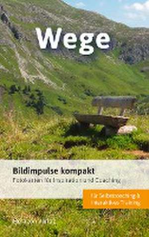 Bildimpulse kompakt: Wege de Bodo Pack