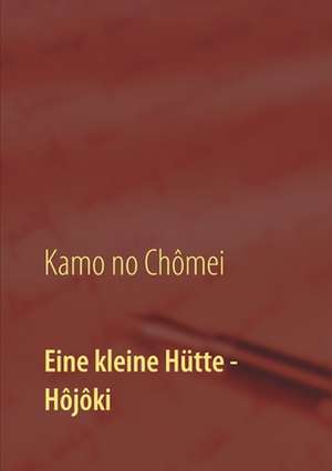 Eine kleine Hütte - Lebensanschauung von Kamo no Chômei de Kamo Chômei