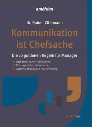 Kommunikation ist Chefsache de Rainer Zitelmann