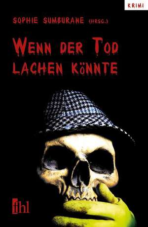 Wenn der Tod lachen könnte de Sophie Sumburane