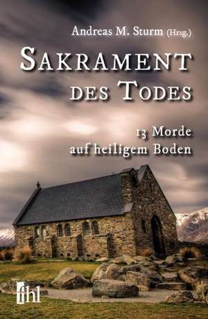 Sakrament des Todes de Andreas M. Sturm