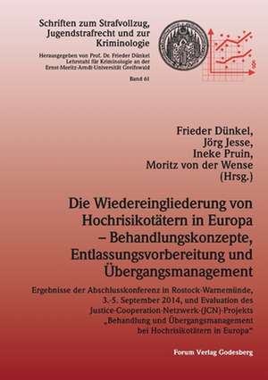 Die Wiedereingliederung von Hochrisikotätern in Europa ¿ Behandlungskonzepte, Entlassungsvorbereitung und Übergangsmanagement de Frieder Dünkel