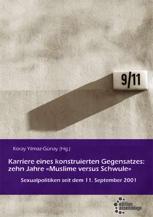 Karriere eines konstruierten Gegensatzes: Zehn Jahre "Muslime versus Schwule" de Koray Yilmaz-Günay