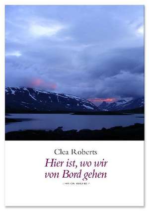 Hier ist, wo wir von Bord gehen de Clea Roberts