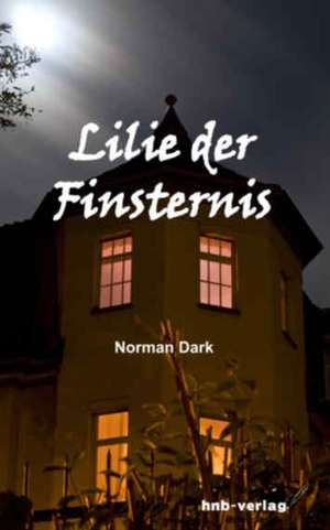 Lilie der Finsternis de Norman Dark