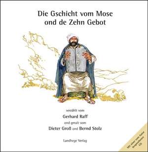 Die Gschicht vom Mose ond de Zehn Gebot de Gerhard Raff