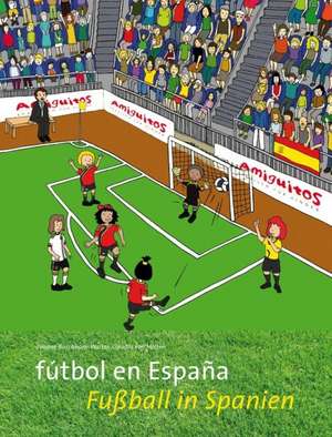 futbol en Espana / Fußball in Spanien de Juliane Buschhorn-Walter