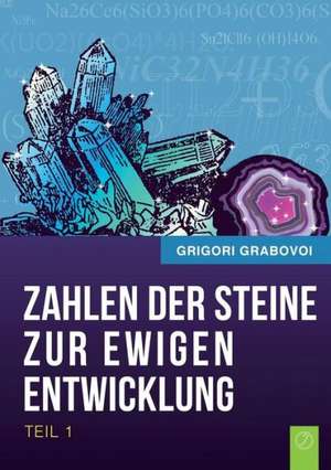 Die Zahlen Der Steine Zur Ewigen Entwicklung - Teil 1 (German Edition) de Grigori Grabovoi