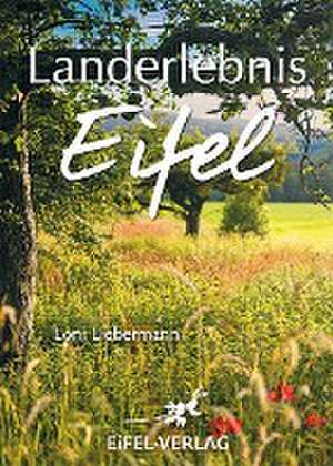 Landerlebnis Eifel de Loni Liebermann