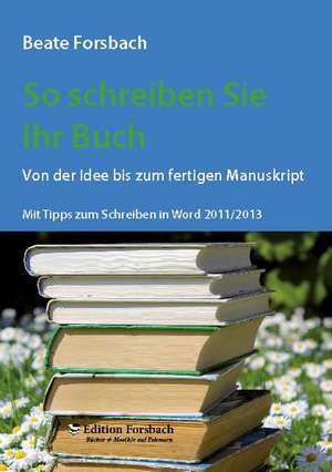 So schreiben Sie Ihr Buch de Beate Forsbach