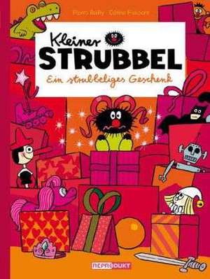 Kleiner Strubbel - Ein strubbeliges Geschenk de Pierre Bailly