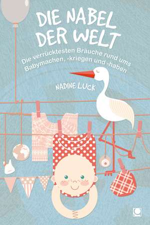 Die Nabel der Welt de Nadine Luck