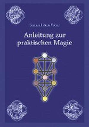 Anleitung zur praktischen Magie de Samael Aun Weor