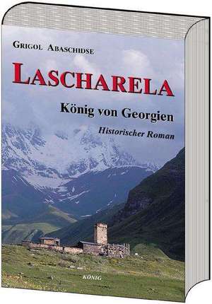 Lascharela - König von Georgien de Grigol Abaschidse