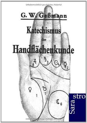 Katechismus der Handflächenkunde de G. W. Geßmann