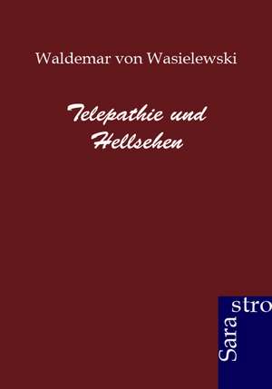 Telepathie und Hellsehen de Waldemar Von Wasielewski