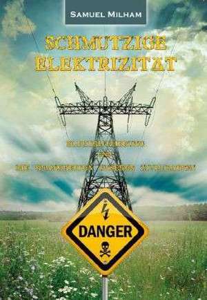 Schmutzige Elektrizität de Samuel Milham