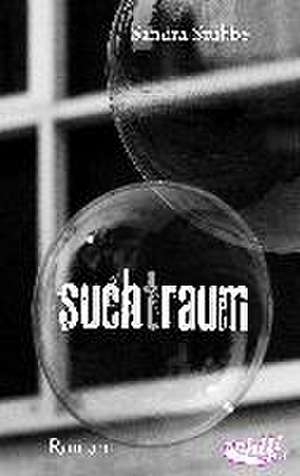 Suchtraum de Sandra Stubbe