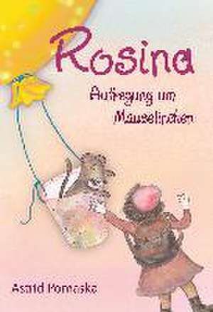 Rosina 03 / Rosina - Aufregung um Mauselinchen de Astrid Pomaska