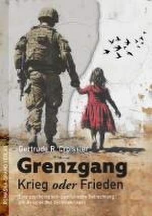 Grenzgang: Krieg oder Frieden de Gertrude R. Croissier