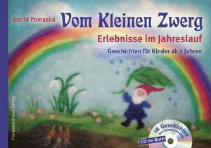 Vom Kleinen Zwerg 01: Erlebnisse im Jahreslauf de Astrid Pomaska