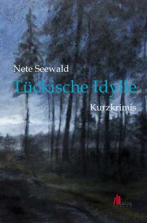 Tückische Idylle de Nete Seewald