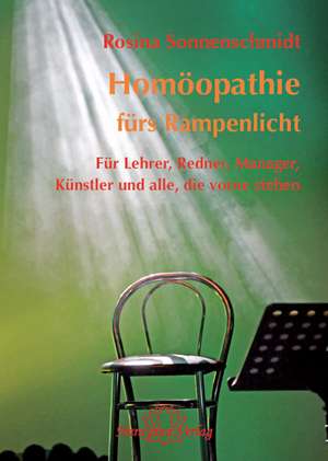 Homöopathie fürs Rampenlicht de Rosina Sonnenschmidt