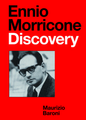 Ennio Morricone: Discovery de Maurizio Baroni