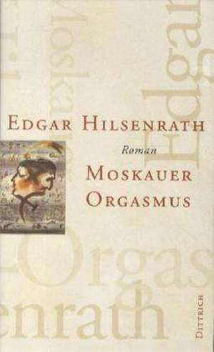 Moskauer Orgasmus de Edgar Hilsenrath