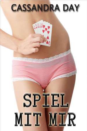 Spiel mit Mir de Cassandra Day