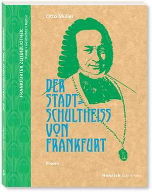 Der Stadtschultheiß von Frankfurt de Otto Müller