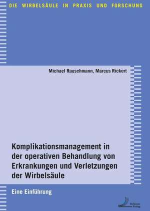 Komplikationsmanagement in der operativen Behandlung von Erkrankungen und Verletzungen der Wirbelsäule de Michael Rauschmann