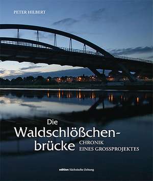 Die Waldschlößchenbrücke de Peter Hilbert