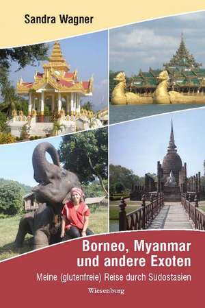 Borneo, Myanmar und andere Exoten de Sandra Wagner