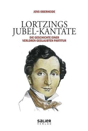 Lortzings Jubel-Kantate de Jens Oberheide