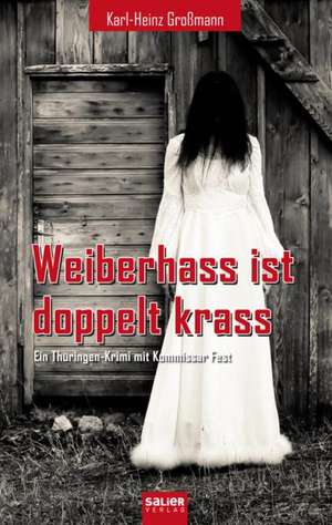 Weiberhass ist doppelt krass de Karl-Heinz Großmann