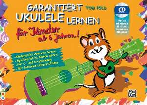 Garantiert Ukulele lernen für Kinder de Tom Pold