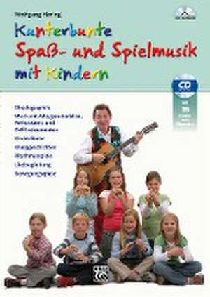 Kunterbunte Spaß- und Spielmusik mit Kindern de Wolfgang Hering