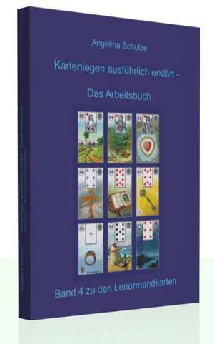 Kartenlegen ausführlich erklärt - Das Arbeitsbuch de Angelina Schulze