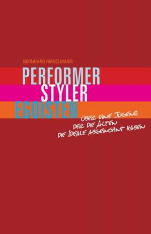 Performer, Styler, Egoisten de Bernhard Heinzlmaier