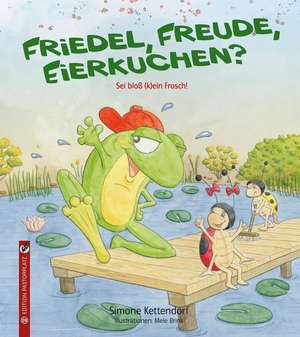 Friedel, Freude, Eierkuchen? de Simone Kettendorf