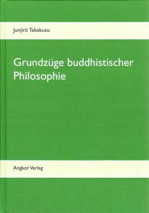 Grundzüge buddhistischer Philosophie de Junjirô Takakusu