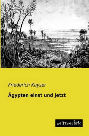 Ägypten einst und jetzt de Friederich Kayser