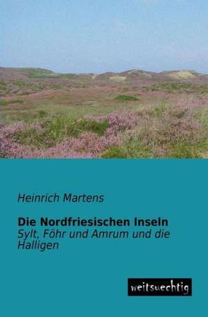 Die Nordfriesischen Inseln de Heinrich Martens