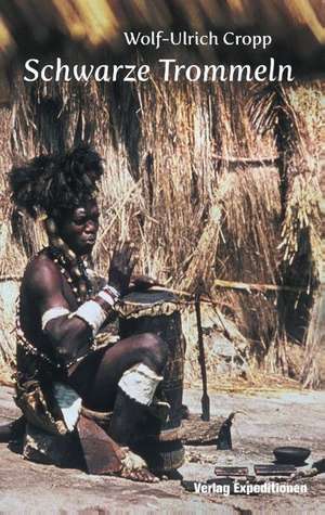 Schwarze Trommeln de Wolf-Ulrich Cropp