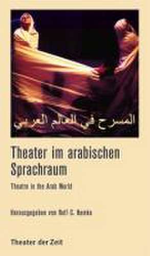 Theater im arabischen Sprachraum de Rolf C. Hemke