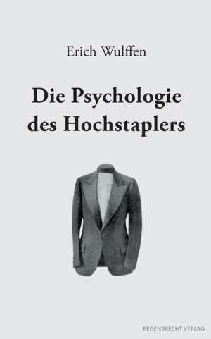 Die Psychologie des Hochstaplers de Erich Wulffen