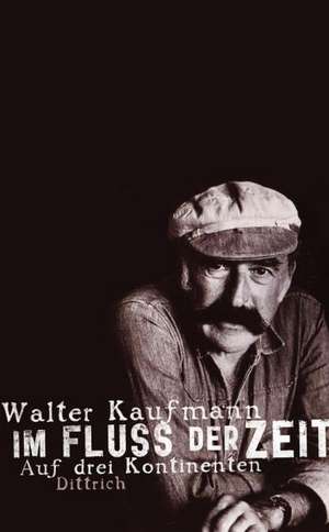 Im Fluss der Zeit de Walter Kaufmann