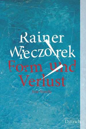 Form und Verlust de Rainer Wieczorek